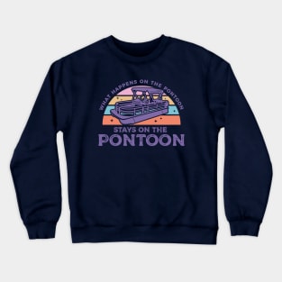 What Happens on the Pontoon Stays on the Pontoon Crewneck Sweatshirt